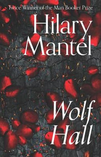 Wolf Hall : Wolf Hall - Hilary Mantel