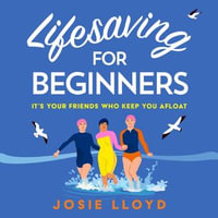 Lifesaving for Beginners : The most heart-warming and hopeful feel-good novel of summer 2023 - Lucy Scott