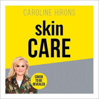 Skincare : The award-winning ultimate no-nonsense guide and Sunday Times No. 1 best-seller - Caroline Hirons