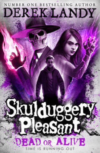 Skulduggery Pleasant: Dead or Alive : Skulduggery Pleasant - Derek Landy