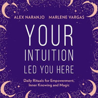 Your Intuition Led You Here - Marisol Ramirez