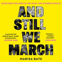 And Still We March : The touching memoir telling the story of feminism and the fight for women's rights then and now through the true story of a family - Marisa Bate