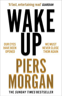 Wake Up : Why the World has Gone Nuts - Piers Morgan