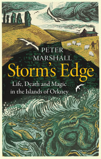 Storm's Edge : Life, Death and Magic in the Islands of Orkney - Peter Marshall