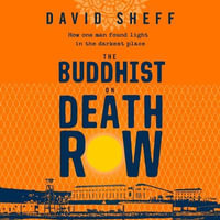 The Buddhist on Death Row : The inspirational true story of how one man found light in the darkest place - David Sheff