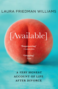 Available : A Very Honest Account of Life After Divorce - Laura Friedman Williams