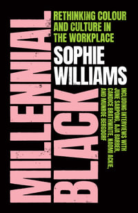 Millennial Black : Rethinking colour and culture in the workplace - Sophie Williams