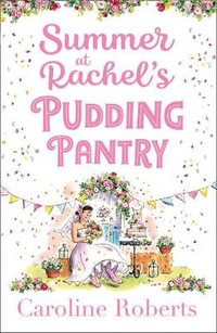 Summer At Rachel's Pudding Pantry : Pudding Pantry - Caroline Roberts