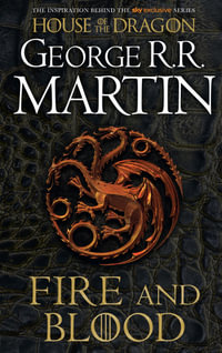 Fire & Blood (HBO Tie-in Edition): 300 Years Before A Game of Thrones (The  Targaryen Dynasty: The House of the Dragon)