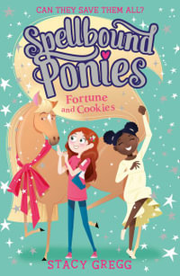 Fortune and Cookies : Spellbound Ponies: Book 4 - Stacy Gregg