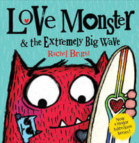 Love Monster and the Extremely Big Wave - Rachel Bright