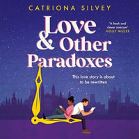 Love and Other Paradoxes : a BRAND-NEW uplifting rom-com with a time travel twist! - Nicholas Ralph