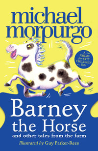 Barney the Horse and Other Tales from the Farm : A Farms for City Children Book - Michael Morpurgo