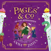 Pages & Co. : The Last Bookwanderer: A thrilling final adventure in the illustrated children's series (Pages & Co., Book 6) - Aysha Kala