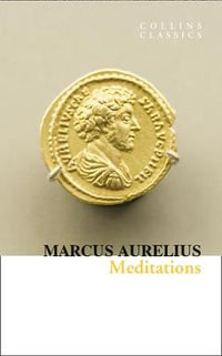 Collins Classics - Meditations : Collins Classics - Marcus Aurelius