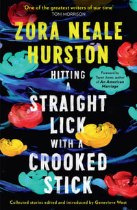 Hitting A Straight Lick With A Crooked Stick - Zora Neale Hurston