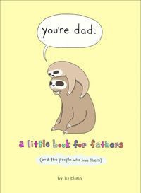 You're Dad : A Little Book For Fathers (And The People Who Love Them) - Liz Climo