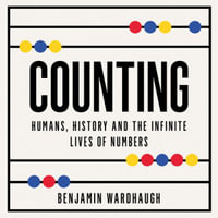 Counting : Humans, History and the Infinite Lives of Numbers - David Thorpe