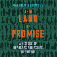 This Land of Promise : A History of Refugees and Exiles in Britain - Mark Meadows