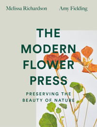 The Modern Flower Press : Preserving the Beauty of Nature - Melissa Richardson