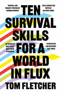 Ten Survival Skills For A World In Flux - Tom Fletcher