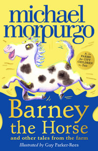 Barney the Horse and Other Tales From the Farm : A Farms for City Children Book - Michael Morpurgo