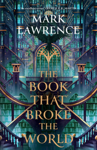 The Book That Broke The World : The Library Trilogy - Mark Lawrence