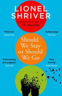 Should We Stay Or Should We Go - Lionel Shriver