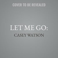 Abused and Afraid, She Has Nothing to Live for : Let Me Go - Kate Lock