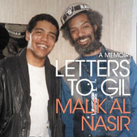 Letters to Gil : A Luminous Memoir of Racism, Life in the Care System and the Power of Discovering Music under the Mentorship of Gil Scott-Heron - with a Foreword from Lemn Sissay - Benjamin Zephania