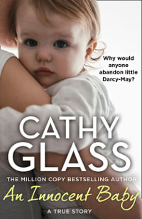 An Innocent Baby: Why Would Anyone Abandon Little Darcy-May? : Why Would Anyone Abandon Little Darcy-May? - Cathy Glass