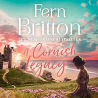 A Cornish Legacy : Escape to Cornwall with this utterly heart-warming novel from the No.1 Sunday Times bestselling author - Fern Britton