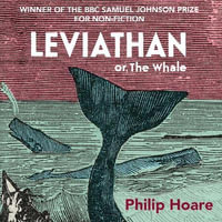 Leviathan : Or The Whale - Philip Hoare