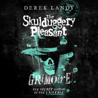 Skulduggery Pleasant - The Skulduggery Pleasant Grimoire : The perfect companion book for all Skulduggery series fans, now with extra bonus content - Kevin Hely
