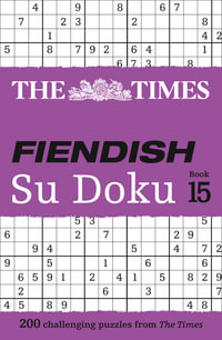 The Times Fiendish Su Doku - Book 15 : 200 Challenging Sudoku Puzzles - The Times Mind Games