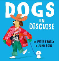 Dogs in Disguise : A fantastically funny rhyming story, perfect for dog lovers! - Joanna Ruiz