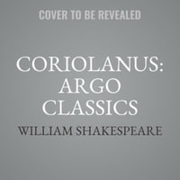 Coriolanus : The Argo Classics - William Shakespeare