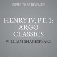 Henry IV : The Argo Classics - William Shakespeare