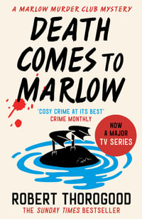 Death Comes to Marlow : Marlow Murder Club - Robert Thorogood