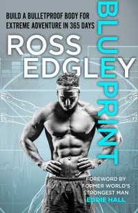 Blueprint : Build a Bulletproof Body for Extreme Adventure in 365 Days - Ross Edgley