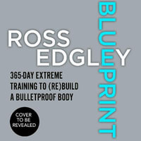 Blueprint : Build a Bulletproof Body for Extreme Adventure in 365 Days - Luke Francis