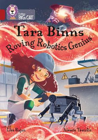 Tara Binns: Roving Robotics Genius : Band 14/Ruby - Lisa Rajan