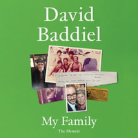 My Family : The hilarious and honest new memoir from the bestselling author of Jews Don't Count - David Baddiel