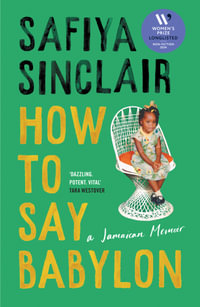 How To Say Babylon : A Jamaican Memoir - Safiya Sinclair