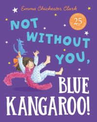 Not Without You, Blue Kangaroo! : Blue Kangaroo - Emma Chichester Clark