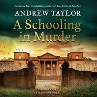 A Schooling in Murder : The gripping new WWII historical mystery from the Sunday Times bestselling author of The Ashes of London - Andrew Taylor