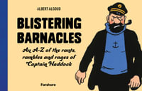 Blistering Barnacles : An A-Z of Rants, Rambles and Rages of Captain Haddock - Albert Algoud