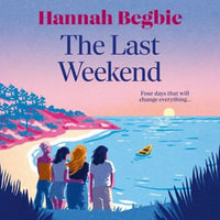 The Last Weekend : A stunning, emotional novel of friendship, secrets and love - Helen Colby