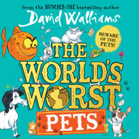 The World's Worst Pets : A brilliantly funny children's book from million-copy bestselling author David Walliams - perfect for kids who love animals! - David Walliams