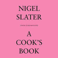 A Cook's Book : The Essential Nigel Slater with over 200 recipes - Nigel Slater